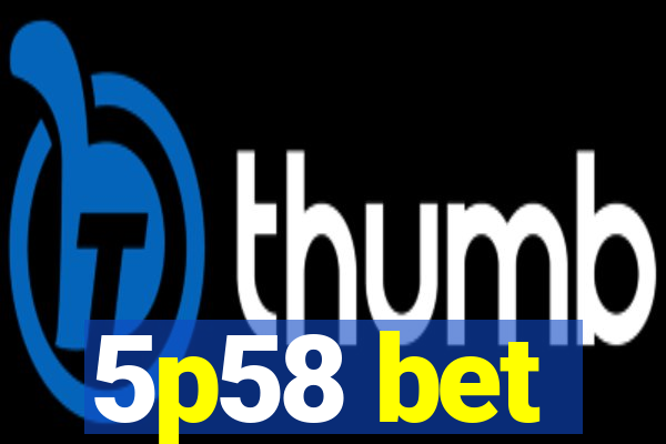 5p58 bet